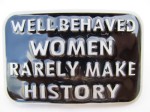  well behaved women rarely make history black square belt buckle