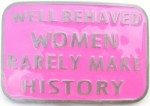  well behaved women rarely make history pink square belt buckle