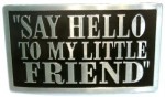  say hello to my little friend belt buckle